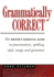 Grammatically Correct. the Writer's Essential Guide to Punctuation, Spelling, Style, Usage and Grammar