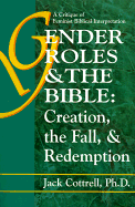 Gender Roles and the Bible: Creation, the Fall, and Redemption: a Critique of Feminist Biblical Interpretation