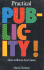 Practical Publicity: How to Boost Any Cause