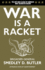War is a Racket: the Antiwar Classic By America's Most Decorated Soldier