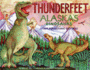 Thunderfeet: Alaska's Dinosaurs and Other Prehistoric Critters (Paws IV)
