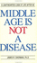 Middle Age is Not a Disease: a Lighthearted Look at Life After 40