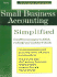 Small Business Accounting Simplified: Everything Necessary to Skillfully Manage Your Business Finances