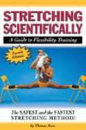Stretching Scientifically: a Guide to Flexibility Training (4th Revision Ed)