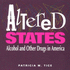 Altered States: Alcohol and Other Drugs in America