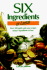 Six Ingredients Or Less: Over 500 Quick and Easy Recipes Using 6 Ingredients Or Less