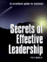 Secrets of Effective Leadership: a Practical Guide to Success