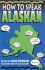 How to Speak Alaskan