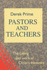 Pastors and Teachers: the Calling and Work of Christ's Ministers