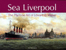 Sea Liverpool: the Maritime Art of Edward D. Walker