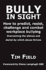 Bully in Sight: How to Predict, Resist, Challenge and Combat Workplace Bullying
