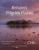 Britain's Pilgrim Places: The first complete guide to every spiritual treasure