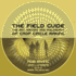 The Field Guide  the Art, History and Philosophy of Crop Circle Making