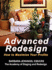 Advanced Redesign: How Home Stagers, Interior Redesigners and Decorators Make Huge Profits in Their Home Based Business Or Secrets to Dramatic Profits From Staging, Redecorating and Design