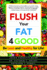 Flushyourfat4good Format: Paperback