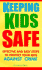 Keeping Kids Safe: Effective and Easy Steps to Protect Your Kids Against Crime