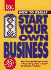 How to Really Start Your Own Business: a Step-By-Step Guide Featuring Insights and Advice From the Founders of Crate & Barrel, David's Cookies, Celest