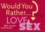 Would You Rather...? Love and Sex