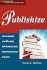 Publishize: How to Quickly and Affordably Self-Publish a Book That Promotes Your Expertise (the Logical Guides)