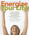 Energize Your Life: a Three Week Plan to Change the Way You Look, Feel & Live