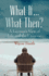 What If...What Then? a Layman's View of Life and the Universe