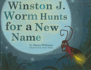 Winston J. Worm Hunts for a New Name (to This Very Day...)