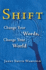 Shift: Change Your Words, Change Your World