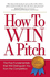 How to Win a Pitch: the Five Fundamentals That Will Distinguish You From the Competition