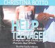 Help Me With My Teenager! a Step-By-Step Guide for Parents That Works-2nd Edition