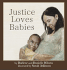 Justice Loves Babies