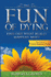 The Fun of Dying: Find Out What Really Happens Next