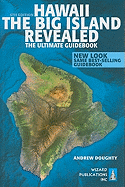 Hawaii the Big Island Revealed: the Ultimate Guidebook