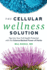 The Cellular Wellness Solution: Tap Into Your Full Health Potential With the Science-Backed Power of Herbs
