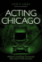 Acting in Chicago: Making a Living Doing Commercials Voice Over, Tv/Film and More