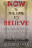 Now Is the Time to Believe