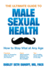 The Ultimate Guide to Male Sexual Health: How to Stay Vital at Any Age