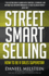 Street Smart Selling: How to Be a Sales Superstar