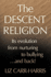 The Descent of Religion: Its Evolution From Nurturing to Bullying...and Back!