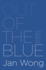 Out of the Blue: A Memoir of Workplace Depression, Recovery, Redemption And, Yes, Happiness