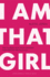 I Am That Girl: How to Speak Your Truth, Discover Your Purpose, and #Bethatgirl