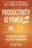 Productivity is Power 2: For Creative, Business, and Other Professionals