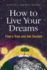 How To Live Your Dreams