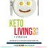 Keto Living 3-Color Cookbook: Lose Weight With 101 All New Delicious & Low Carb Ketogenic Recipes