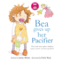 Bea Gives Up Her Pacifier: the Book That Makes Children Want to Move on From Pacifiers! (Featuring the "Pacifier Fairy")