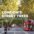 Londons Street Trees: a Field Guide to the Urban Forest