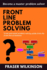 Front Line Problem Solving Tried and Tested Problem Solving Guide From the Front Line of Business