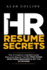 Hr Resume Secrets: How to Create an Irresistible Human Resources Resume That Will Open Doors, Wow Hiring Managers & Get You Interviews!