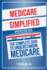 Medicare Quickstart Guide: the Simplified Beginner's Guide to Medicare