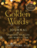 Golden Words: the Journal for Changing Your Life One Word at a Time