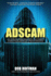 Adscam: How Online Advertising Gave Birth to One of History's Greatest Frauds, and Became a Threat to Democracy